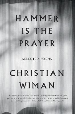 Hammer Is the Prayer by Christian Wiman