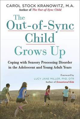 The Out-Of-Sync Child Grows Up by Carol Stock Kranowitz