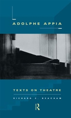 Adolphe Appia by Richard C. Beacham