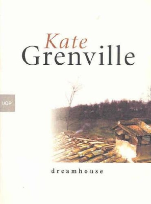 Dreamhouse / Bearded Ladies (working Title) by Kate Grenville