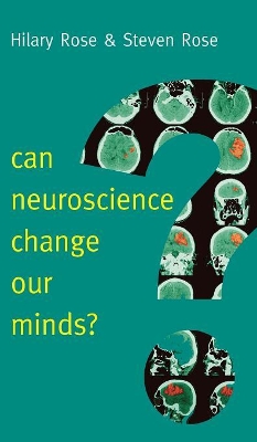 Can Neuroscience Change Our Minds? by Hilary Rose