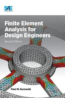 Finite Element Analysis for Design Engineers by Paul M Kurowski