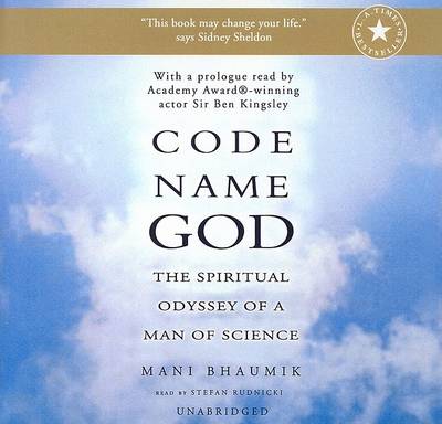 Code Name God: The Spiritual Odyssey of a Man of Science by Mani Bhaumik
