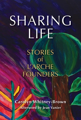 Sharing Life: Stories of L'Arche Founders book