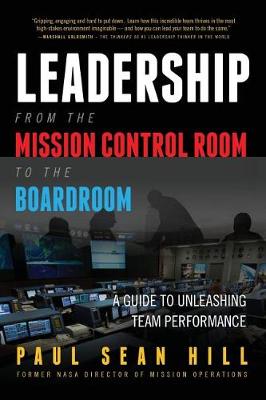 Leadership from the Mission Control Room to the Boardroom: A Guide to Unleashing Team Performance book