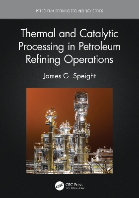 Thermal and Catalytic Processing in Petroleum Refining Operations book