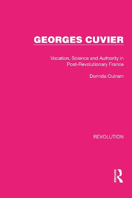 Georges Cuvier: Vocation, Science and Authority in Post-Revolutionary France by Dorinda Outram