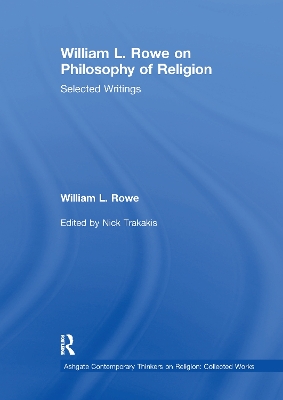 William L. Rowe on Philosophy of Religion: Selected Writings by William L. Rowe