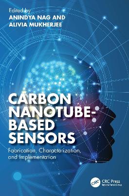 Carbon Nanotube-Based Sensors: Fabrication, Characterization, and Implementation book