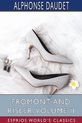 Fromont and Risler, Volume II (Esprios Classics) book