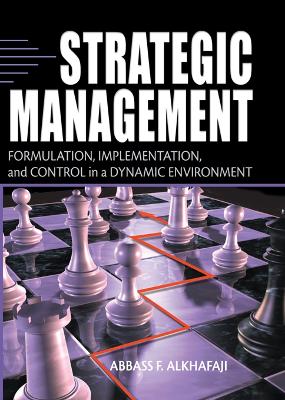 Strategic Management: Formulation, Implementation, and Control in a Dynamic Environment book