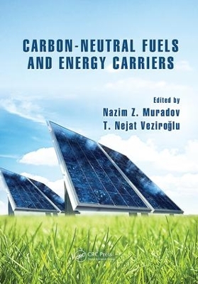 Carbon-Neutral Fuels and Energy Carriers by Nazim Z. Muradov