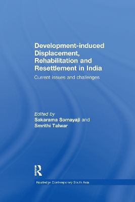 Development–induced Displacement, Rehabilitation and Resettlement in India: Current Issues and Challenges book