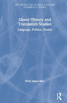 Queer Theory and Translation Studies: Language, Politics, Desire book