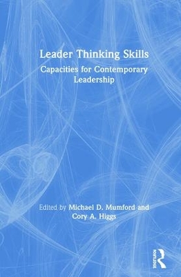 Leader Thinking Skills: Capacities for Contemporary Leadership by Michael D. Mumford