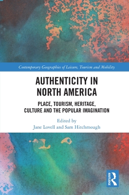 Authenticity in North America: Place, Tourism, Heritage, Culture and the Popular Imagination book