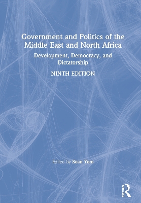 Government and Politics of the Middle East and North Africa: Development, Democracy, and Dictatorship by Sean Yom