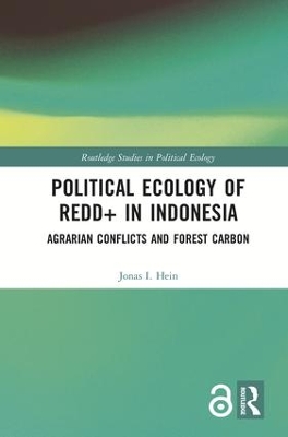 Political Ecology of REDD+ in Indonesia: Agrarian Conflicts and Forest Carbon book
