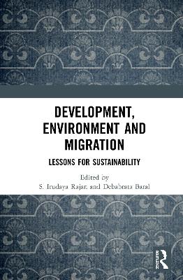 Development, Environment and Migration: Lessons for Sustainability by S. Irudaya Rajan