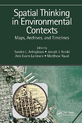 Spatial Thinking in Environmental Contexts: Maps, Archives, and Timelines by Sandra Lach Arlinghaus