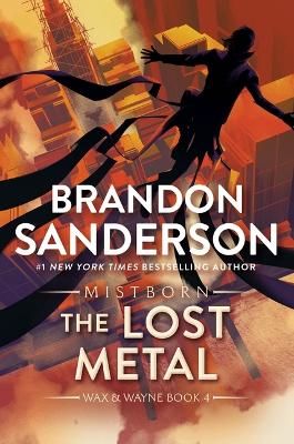 The Lost Metal: A Mistborn Novel by Brandon Sanderson