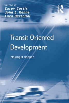 Transit Oriented Development: Making it Happen by John L. Renne