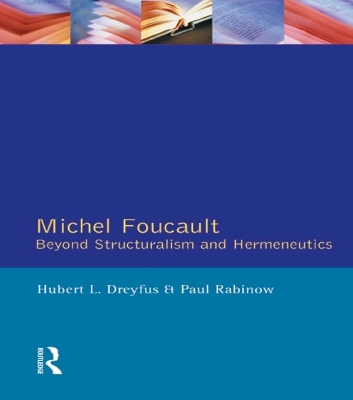 Michel Foucault: Beyond Structuralism and Hermeneutics by Hubert L. Dreyfus
