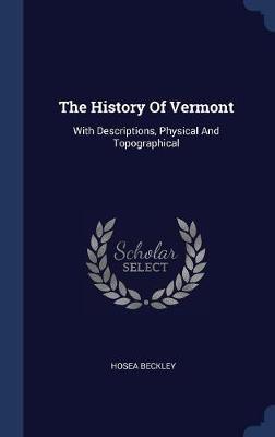 The History of Vermont by Hosea Beckley
