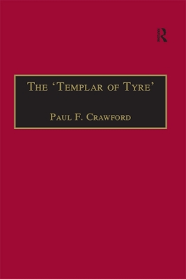 The The 'Templar of Tyre': Part III of the 'Deeds of the Cypriots' by Paul F. Crawford