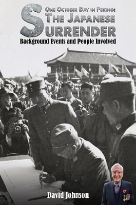 One October Day in Peking: The Japanese Surrender: Background Events and People Involved book