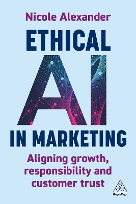 Ethical AI in Marketing: Aligning Growth, Responsibility and Customer Trust book
