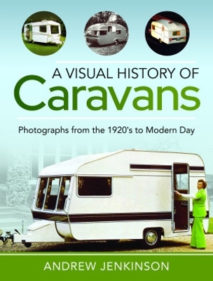 A Visual History of Caravans: Photographs from the 1920's to Modern Day book