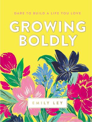 Growing Boldly: Dare to Build a Life You Love book