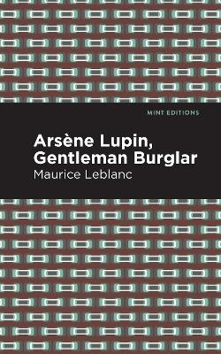 Arsene Lupin: The Gentleman Burglar by Maurice Leblanc