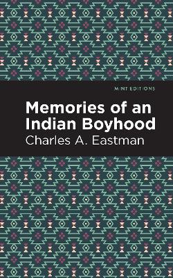Memories of an Indian Boyhood by Charles A. Eastman