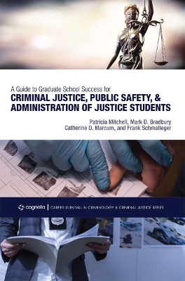 A Guide to Graduate School Success for Criminal Justice, Public Safety, and Administration of Justice Students book