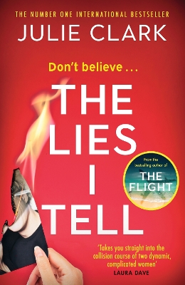 The Lies I Tell: A twisty and engrossing thriller about a woman who cannot be trusted, from the bestselling author of The Flight by Julie Clark