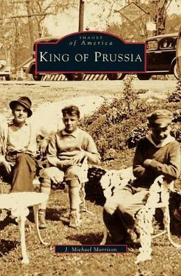 King of Prussia by J. Michael Morrison