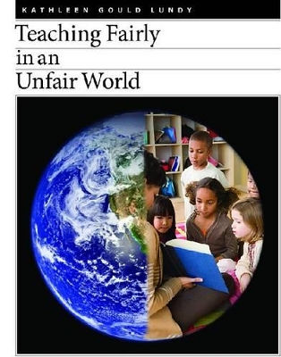 Teaching Fairly in an Unfair World by Kathleen Gould Lundy