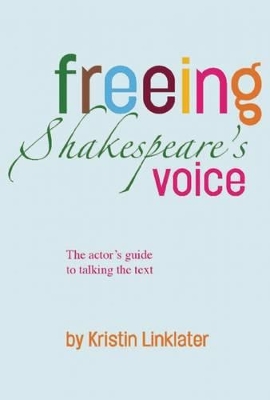 Freeing Shakespeare's Voice by Kristin Linklater