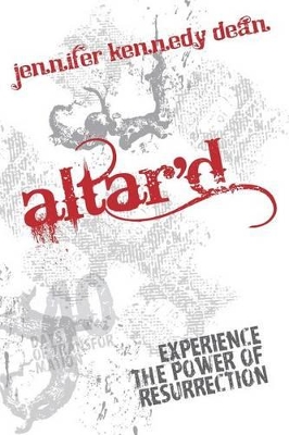 Altar'd: Experience the Power of Resurrection book