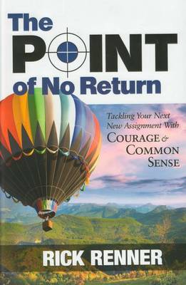 Point of No Return: Tackling Your Next New Assignment with Courage & Common Sense book