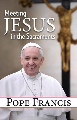 Meeting Jesus in the Sacraments book