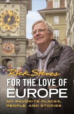 For the Love of Europe (First Edition): My Favorite Places, People, and Stories book
