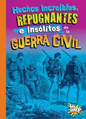 Hechos Increíbles, Repugnantes E Insólitos de la Guerra Civil book