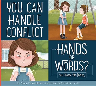 You Can Handle Conflict: Hands or Words? by Connie Colwell Miller