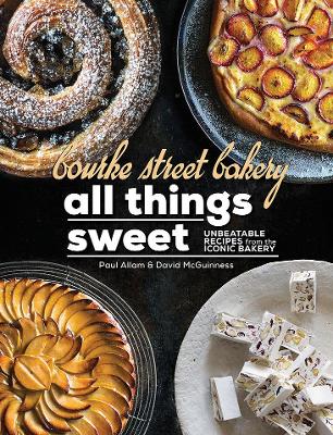 Bourke Street Bakery All Things Sweet by Paul Allam