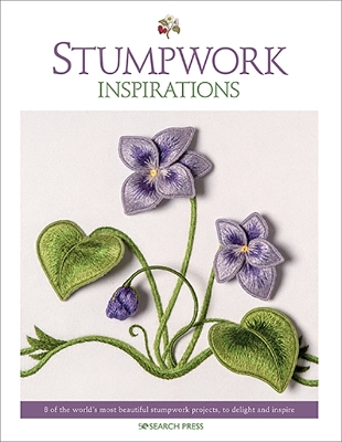 Stumpwork Inspirations: 8 of the World’s Most Beautiful Stumpwork Projects, to Delight and Inspire book