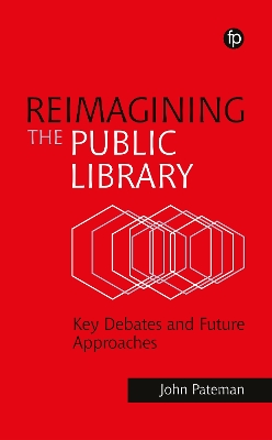 Reimagining the Public Library: Key Debates and Future Approaches book