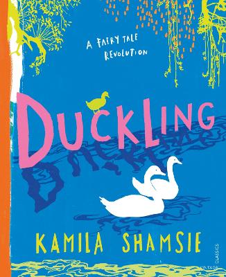 Duckling: A Fairy Tale Revolution by Kamila Shamsie